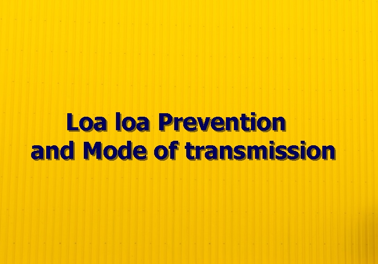 Loa loa Prevention and Mode of transmission