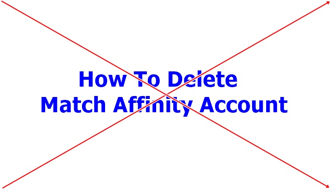 To delete my match affinity account