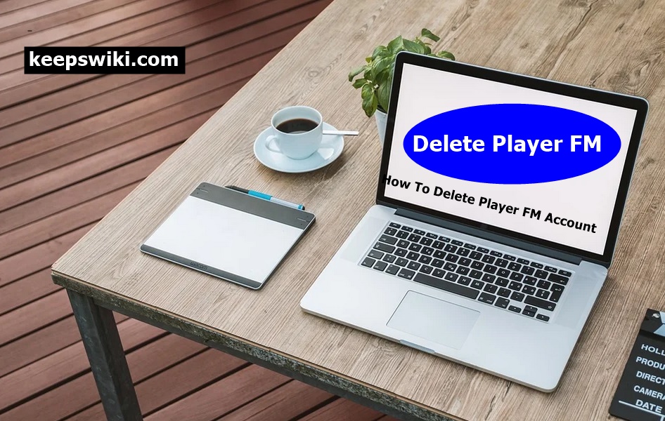 How To Delete Player FM Account