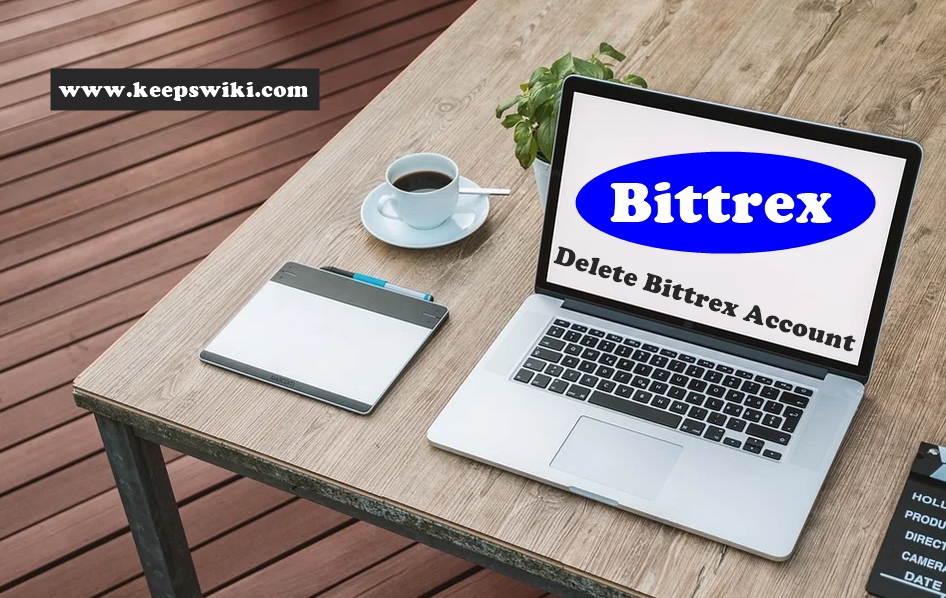 How To Delete Bittrex Account