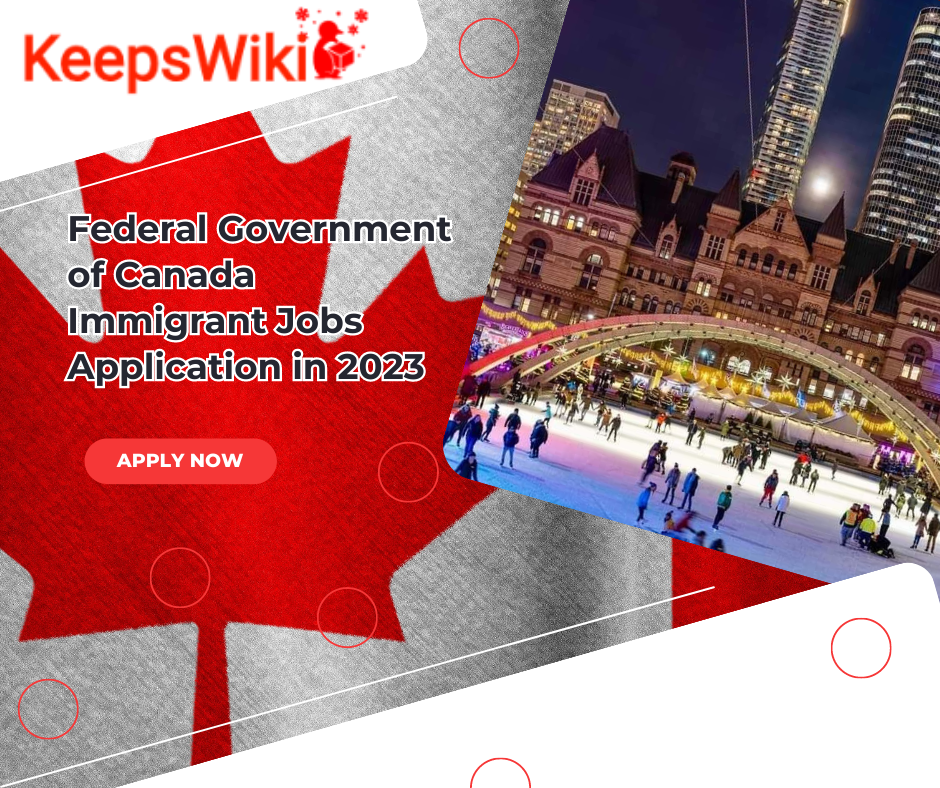 Federal Government of Canada Immigrant Jobs Application in 2023