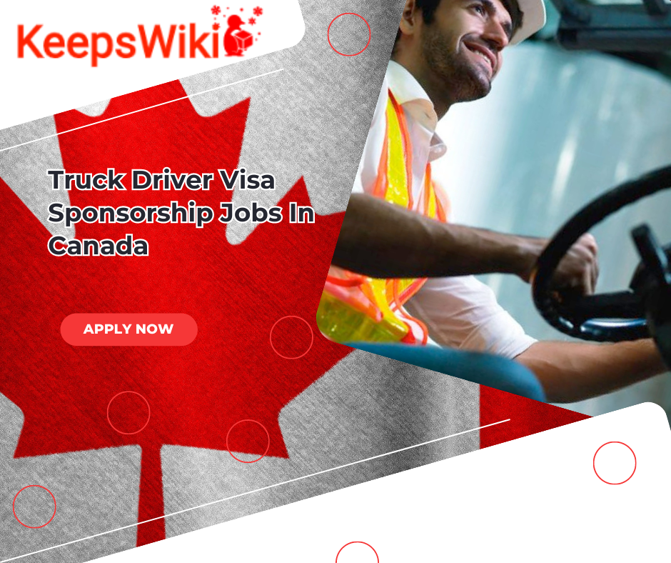 Truck Driver Visa Sponsorship Jobs In Canada