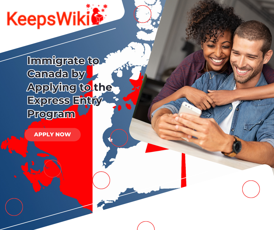 Immigrate To Canada By Applying To The Express Entry Program