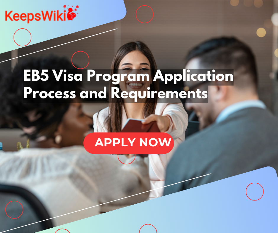 Complete EB5 Visa Program Application Process and Requirements