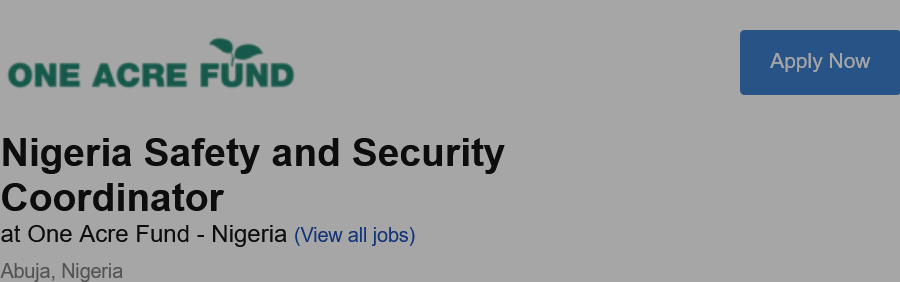 One Acre Fund Opportunity - Nigeria Safety and Security Coordinator 2024